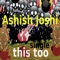This Too - Ashish Joshi lyrics
