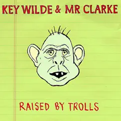 Raised By Trolls - Single by Key Wilde & Key Wilde & Mr. Clarke album reviews, ratings, credits