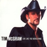 Tim McGraw - Live Like You Were Dying