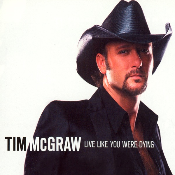 Mcgraw, Tim - Live Like You Were Dying