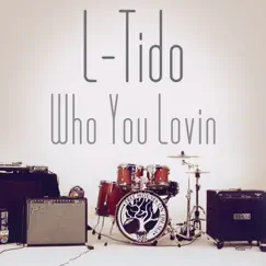 Who You Lovin' - Single by L-Tido album reviews, ratings, credits