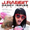 Daddy Issues (Dub Peddla's Dubstep Remix) - J.Rabbit & Dub Peddla lyrics