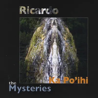 Ka Po'ihi: The Mysteries - Ricardo Silva