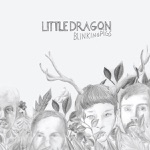 Little Dragon - Blinking Pigs