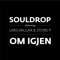Om Igjen - Souldrop lyrics
