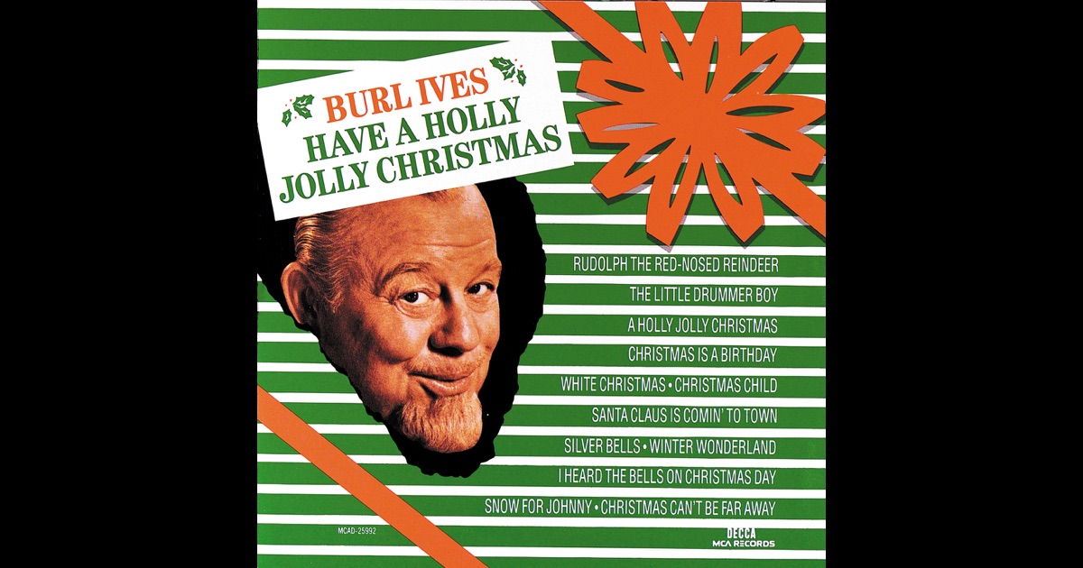 Have A Holly Jolly Christmas By Burl Ives On Apple Music Have A Holly Jolly Christmas By Burl Ives On Apple Music