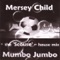 Mersey Child - Mumbo Jumbo lyrics