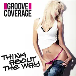 Think About The Way (feat. Rameez) - EP - Groove Coverage
