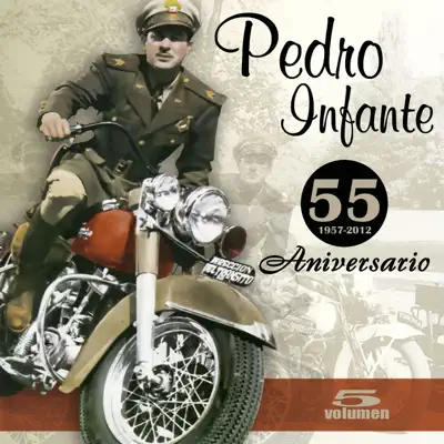 Pedro Infante - 55 Aniversarío, Vol. 5 - Pedro Infante
