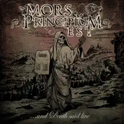 ....And Death Said Live - Mors Principium Est