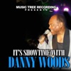 It's Showtime With Danny Woods