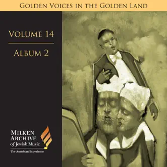 Milken Archive Digital Volume 14, Album 2: Golden Voices in the Golden Land - The Great Age of Cantorial Art in America by Benzion Miller, Moshe Haschel, Alberto Mizrahi, Joseph Malovany & Raphael Frieder album reviews, ratings, credits