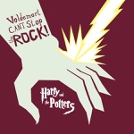 Voldemort Can't Stop the Rock! by Harry and the Potters