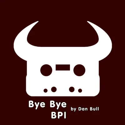 Bye Bye BPI - Single - Dan Bull