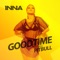 Good Time (feat. Pitbull) - Inna lyrics