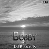 DJ Kosmas K - Bobby