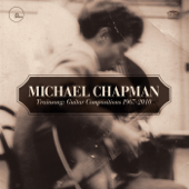 Trainsong : Guitar Compositions 1967-2010, Vol. 1 - Michael Chapman