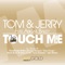 Touch Me (feat. Abigail Bailey) [Dezarate Remix] - Tom & Jerry, Tom Novy & Jerry Ropero lyrics