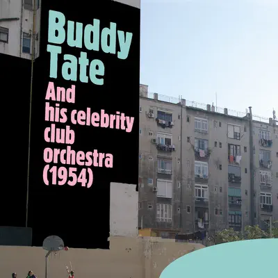 And His Celebrity Club Orchestra (1954) - Buddy Tate And His Celebrity Club Orchestra (1954) - Buddy Tate