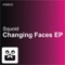 Changing Faces - Squoid lyrics