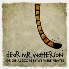 Dear Mr. Watterson (Original Film Score) by We Were Pirates album reviews, ratings, credits