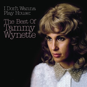 I Don't Wanna Play House: The Best of Tammy Wynette