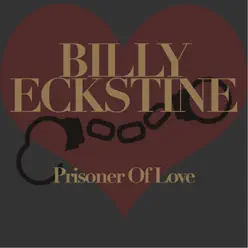 Prisoner of Love - Billy Eckstine