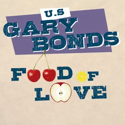 Food of Love - Gary 'U.S.' Bonds Food of Love - Gary 'U.S.' Bonds
