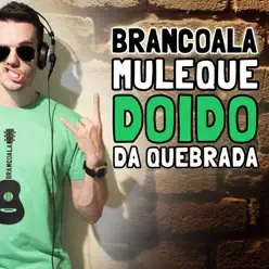 Muleque Doido da Quebrada - Single - Brancoala