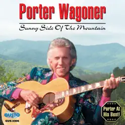 Sunny Side of the Mountain (Original Gusto Recordings) - Porter Wagoner