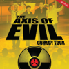 The Axis of Evil Comedy Tour - The Axis Of Evil