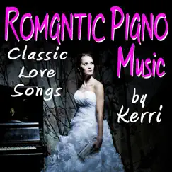 Romantic Piano Music by Kerri album reviews, ratings, credits