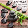 80 Minutes of Native American & Zen Flute (Music for Reiki, Massage, Spa, Relaxation, New Age & Yoga) album lyrics, reviews, download