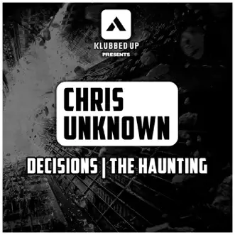 Decisions / The Haunting - Single by Chris Unknown album reviews, ratings, credits