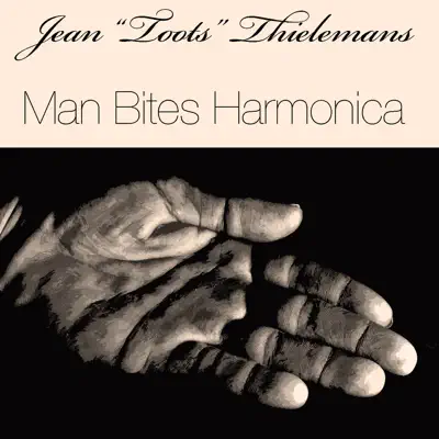 Man Bites Harmonica - Toots Thielemans Man Bites Harmonica - Toots Thielemans