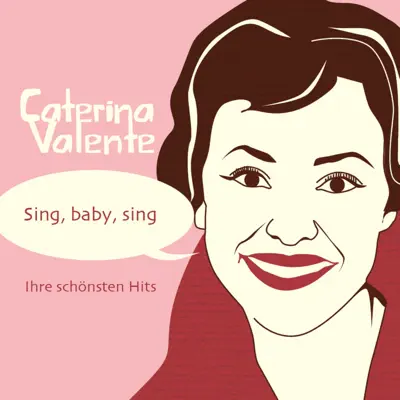 Sing, Baby, sing: Ihre schönsten Hits - Caterina Valente