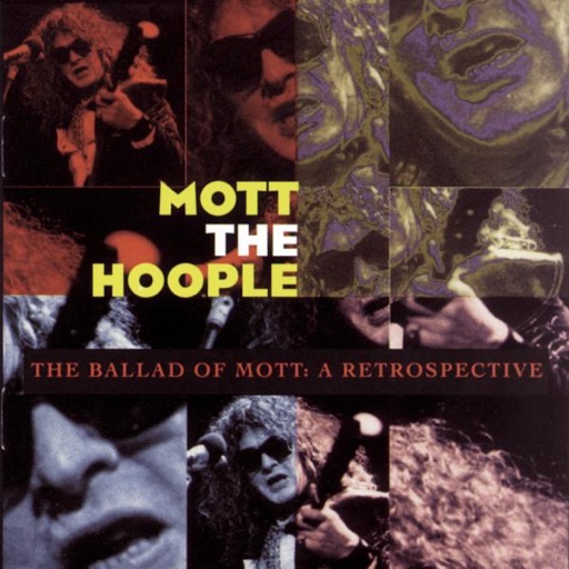 Mott the Hoople - The Ballad of Mott: A Retrospective