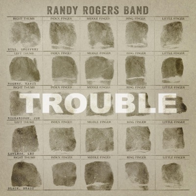 Trouble - Randy Rogers Band