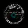 Close My Eyes - Single album lyrics, reviews, download