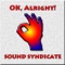 OK, Alright (Dub O Key Mix) - Sound Syndicate lyrics