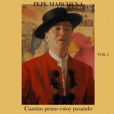 Cuántas Penas Estoy Pasando (Vol. 5) - Pepe Marchena