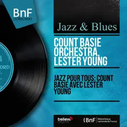 Jazz pour tous: Count Basie avec Lester Young (Mono Version) - Lester Young Jazz pour tous: Count Basie avec Lester Young (Mono Version) - Lester Young