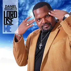 Lord Use Me by Daniel Musgrove album reviews, ratings, credits