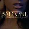 Bad One (feat. J.Reyez, Tommy C & Jimmyboi) song lyrics