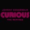 Curious (Topz 'N Bottomz Mix) - Johnny Dangerous lyrics