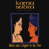 Kamasutra - Move Your Lingam To My Yoni