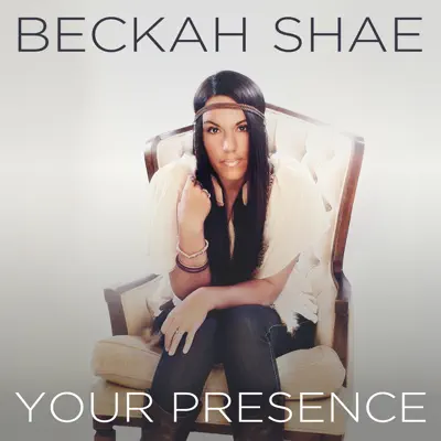 Your Presence - Single - Beckah Shae