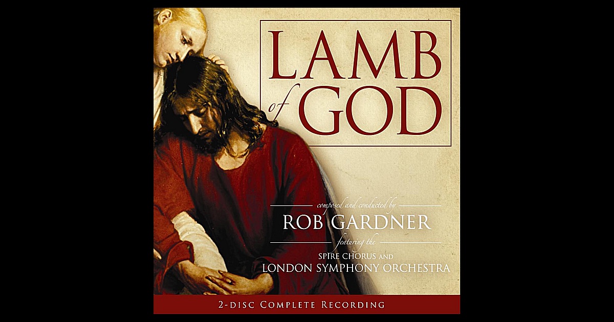 Lamb of God by Rob Gardner, London Symphony Orchestra & Spire Chorus on