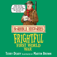 Terry Deary & Martin Brown - Horrible Histories: Frightful First World War (Unabridged) artwork
