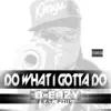Do What I Gotta Do (feat. Phil) - Single album lyrics, reviews, download